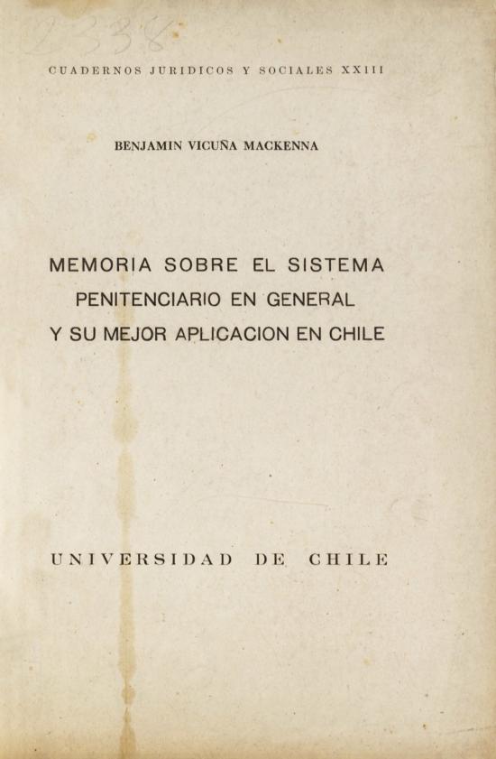 Memoria sobre el sistema penitenciario en general y su mejor aplicación en Chile 